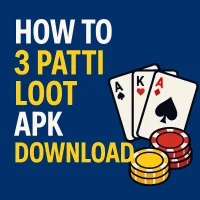 How to Download 3 Patti Loot APK – Get Unlimited Chips & VIP Access